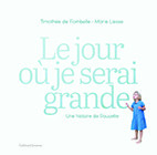 Lauréat du Prix HiP 2020 catégorie "Livre jeunesse" : Le jour où je serai grande, de Timothée de Fombelle et Marie Liesse (Gallimard Jeunesse)