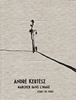 Lauréat du Prix HiP 2020 catégorie "Livre de l'année" : André Kertész, marcher dans l'image, de Cédric de Veigy (André Frère éditions)