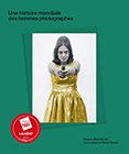 Lauréat du Prix HiP 2021 catégorie "Histoire de la photographie" : Une histoire mondiale des femmes photographes, de Luce Lebart et Marie Robert (Textuel)