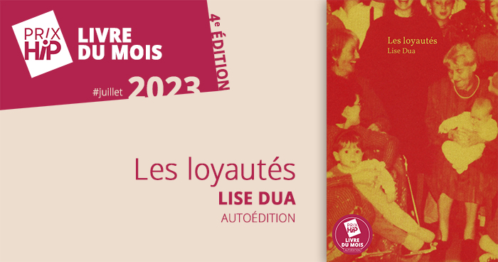 Prix HiP 2023 - Livre du mois #JUILLET : Les loyautés, de Lise Dua (autoédition)