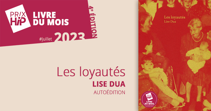 Prix HiP 2023 - Livre du mois #JUILLET : Les loyautés, de Lise Dua (autoédition) Prix HiP 2023 - Livre du mois #JUILLET : Les loyautés, de Lise Dua (autoédition)