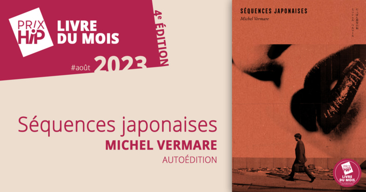 Prix HiP 2023 - Livre du mois #AOÛT : Séquences japonaises, de Michel Vermare (autoédition)