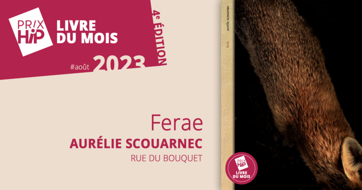 Prix HiP 2023 - Livre du mois #AOÛT : Ferae, d'Aurélie Scouarnec (Rue du Bouquet)