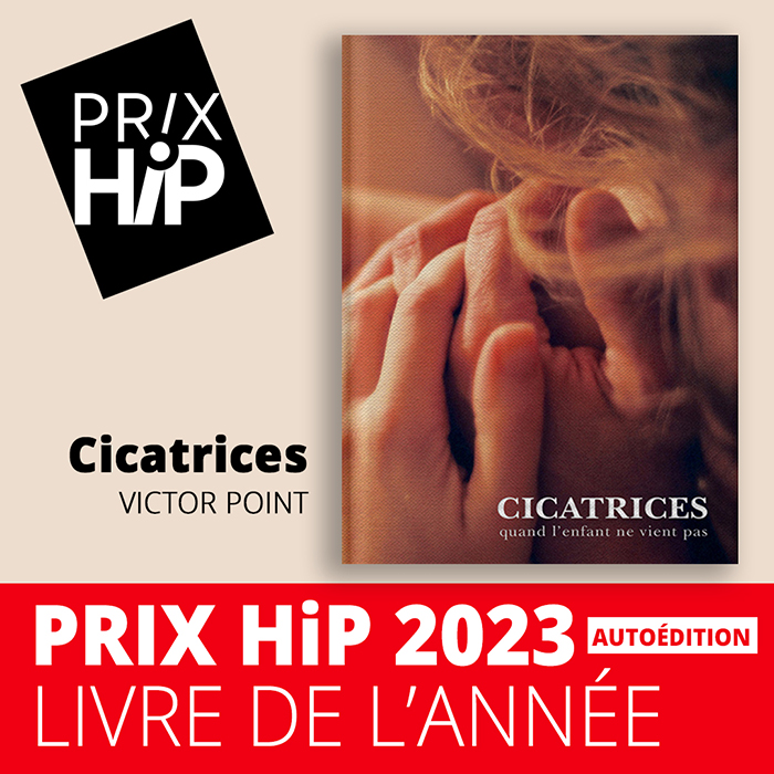 Prix HiP 2023 - LIVRE DE L'ANNÉE - Autoédition : Cicatrices, de Victor Point (autoédition) Prix HiP 2023 - LIVRE DE L'ANNÉE - Autoédition : Cicatrices, de Victor Point (autoédition)