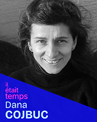 Dana Cojbuc participe à l'exposition Il était temps, organisée par HiP Dana Cojbuc participe à l'exposition Il était temps, organisée par HiP
