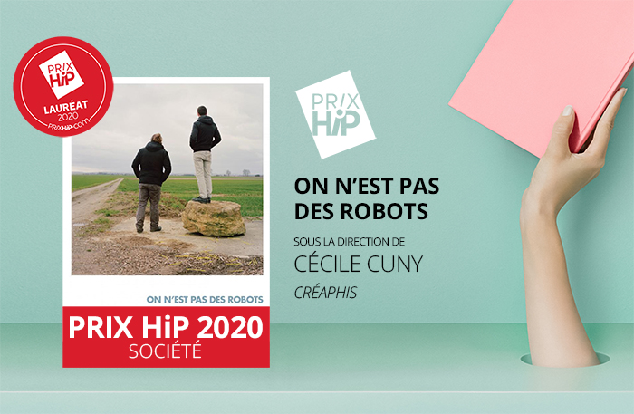 Lauréat du Prix HiP 2020 catégorie "Société" : On n'est pas des robots, sous la direction de Cécile Cuny (Créaphis) Lauréat du Prix HiP 2020 catégorie "Société" : On n'est pas des robots, sous la direction de Cécile Cuny (Créaphis)