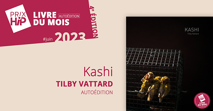 Prix HiP 2023 - Livre du mois #JUIN : Kashi, de Tilby Vattard (autoédition)