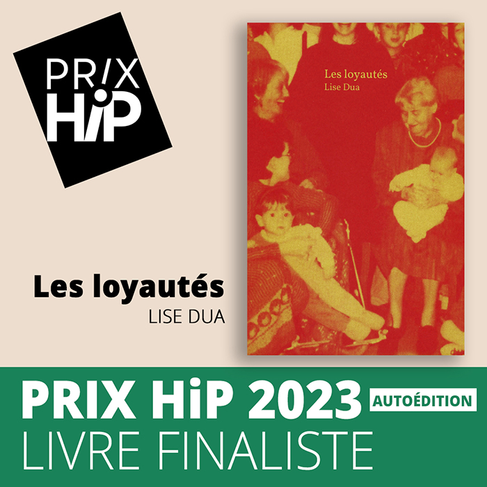 Prix HiP 2023 - FINALISTE - Autoédition : Les loyautés, de Lise Dua (autoédition)