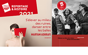 Lauréat du Prix HiP 2021 catégorie "Reportage &amp; Histoire" : S'élever au milieu des ruines, danser entre les balles, de Maryam Ashrafi (Hemeria)