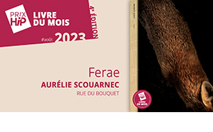 Prix HiP 2023 - Livre du mois #AOÛT : Ferae, d'Aurélie Scouarnec (Rue du Bouquet)