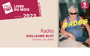 Prix HiP 2023 - Livre du mois #OCTOBRE : Rades, de Guillaume Blot (Hoëbeke, Gallimard)