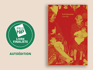 Prix HiP 2023 - FINALISTE - Autoédition : Les loyautés, de Lise Dua (autoédition)